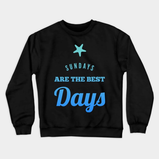 Sundays are the best days Crewneck Sweatshirt by BoogieCreates